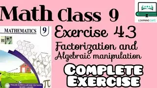 Math Class 9 | Exercise 4.3 Factorization and Algebraic Manipulation Complete Exercise Punjab Board