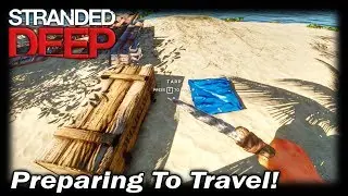 Preparing To Travel! | Stranded Deep Gameplay | EP 5 | Season 1