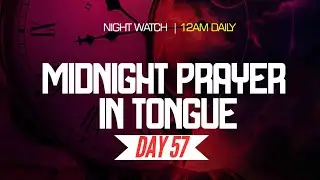 MIDNIGHT PRAYER DAY 57