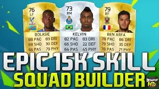EPIC 15K SKILL SQUAD BUILDER!!! Ft. Kelvin & Bolasie | FIFA 16 Ultimate Team Squad Builder