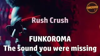 FUNKORAMA &ndash; Rush Crush 💋  #funk #soul #disco #80s