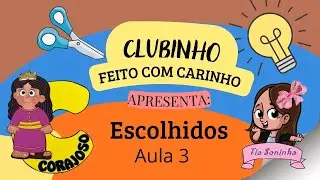 Clubinho Feito Carinho- Escolhidos C- Corajosa