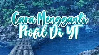 «☆ Cara Mengubah Profil YT ☆» || Tutorial#1