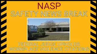 NASP Safety News Break May 28, 2021 - Federal Judge Upholds Workplace Violence Citations
