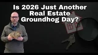 Is 2026 Just Another Real Estate Groundhog Day?