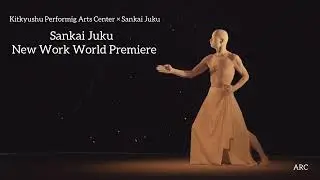 Kitakyushu Performing Arts Center &times; Sankai Juku     Sankai Juku New Work World Premiere Trailer