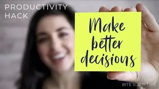 Productivity Hack | Make Better (& Quicker) Decisions!