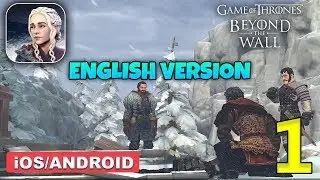 GAME OF THRONES BEYOND THE WALL - Gameplay Walkthrough (Android/iOS) BETA  - Part 1
