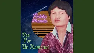 Ven por un Momento / Tú Ya No Me Amas