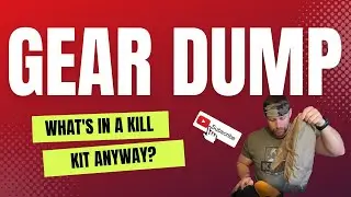 GEAR DUMP - What's in a kill kit?