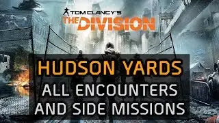 The Division Solo Walkthrough -  Hudson Yards All Encounters and Side Missions