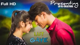 Lut Gaye || Presenting By LB 05 Creators || #jubinNautiyal | Nitin Rajput | Tanisha Kumari..