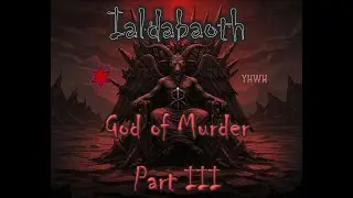 Ialdabaoth: God of Murder Part III