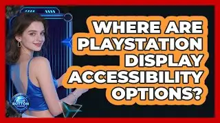 Where Are PlayStation Display Accessibility Options?