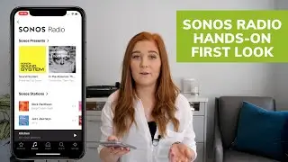 Sonos Radio | First Look & Hands-On Overview