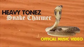 HEAVY TONEZ - Snake Charmer (Official Music Video)
