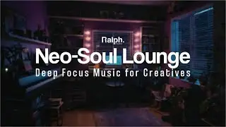 Neo-Soul Lounge: Deep Focus | Music for Creatives