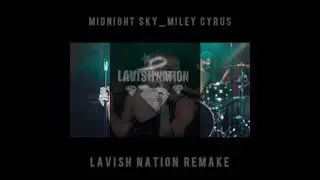 Miley Cyrus - Midnight Sky (lavish nation remake)