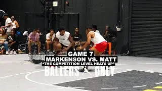 BALLERS ONLY 1V1: GAME 7 MARKENSON VS. MATT