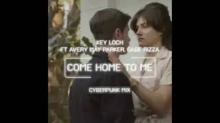 Key Loch Ft Avery May Parker & Gabe Rizza - Come Home To Me (Cyberpunk Mix) #promo #shorts 18