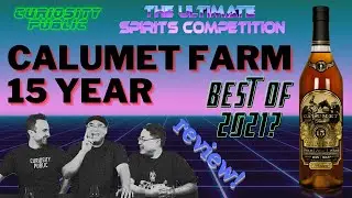 Is this the Best Bourbon of 2021? | Calumet 15 REVIEW | The Ultimate Spirits Competition