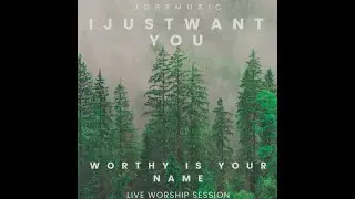 I Just Want you + Worthy Is Your Name | Live Worship Session | Jobsmusic