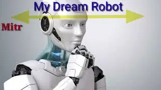 My dream Robot