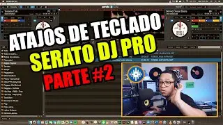 Atajos de teclado Serato DJ Pro | Parte #2