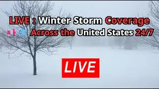 LIVE : Winter Storm Coverage Across the United States 24/7 ❄️📢
