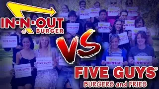 In-N-Out VERSUS Five Guys: Epic 20 Person Taste Test