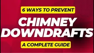 Prevent Chimney Downdrafts: 6 Expert Strategies for a Cozier Home!