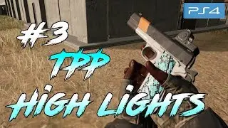 [PS4 PUBG] TPP HIGHLIGHTS #3