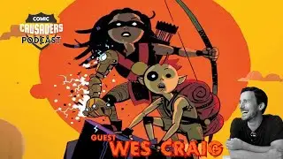 Al chats with Wes Craig - Comic Crusaders Podcast #248