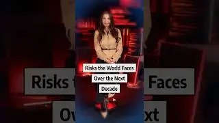 Risks Threatening the World Over the Next Decade &mdash; What You Need to Know