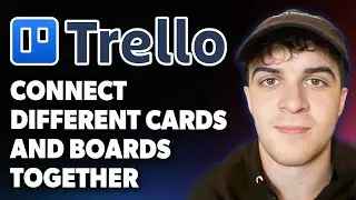 How to Connect Different Trello Cards and Boards Together [2025 Full Guide]