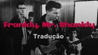 The Smiths - Frankly, Mr. Shankly (Tradu&ccedil;&atilde;o)