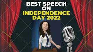 Best speech on Independence day | Independence Day Speech 2022 | Speech on independence day