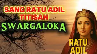 Ratu Adil Diturunkan dari Swargaloka? Misteri Alam Nirwana Terungkap