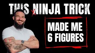 This Ninja Trick Made Me Six Figures