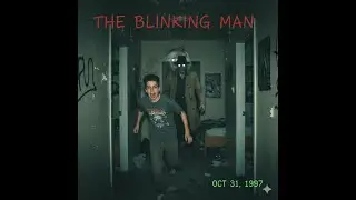 The Blinking Man: The '90s Horror Legend That Followed Him Home
