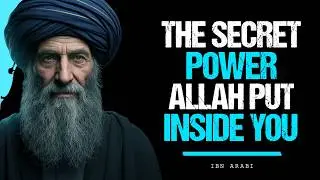 Ibn Arabi Reveals: The Hidden Weapon Allah Placed Inside You