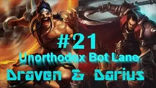 Unorthodox Bot Lane Ep.21 - Draven & Darius