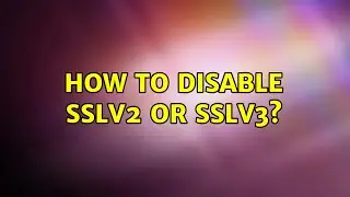How to disable SSLv2 or SSLv3? (3 Solutions!!)