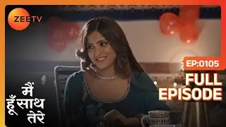 Janvi किसके साथ आयी date पर? | Main Hoon Saath Tere | Full Ep. 105 | ZEE TV