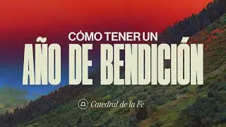 Como tener un A&ntilde;o de Bendici&oacute;n  - Catedral de la fe San Justo 10/01/2026