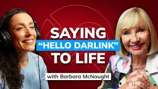 Saying &ldquo;Hello Darlink&rdquo; to Life: with Barbara McNaught | The Real Biz Life Chronicles EP 118