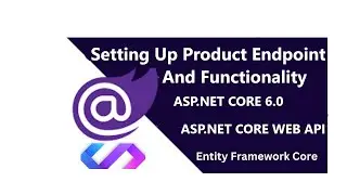 How to Create Product Controller/Endpoint Functionality in ASP.NET Core 6.0