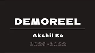 Akshil Ke | Demoreel 2020-2022