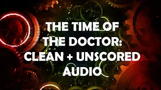Doctor Who: The Time of The Doctor - Clean Trailer Music + Unscored Audio [DOWNLOAD LINKS BELOW]