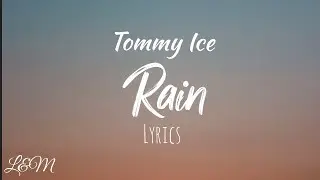 Tommy Ice - Rain(lyrics)